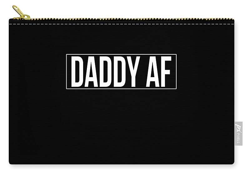 Gifts For Dad Zip Pouch featuring the digital art Daddy Af by Flippin Sweet Gear