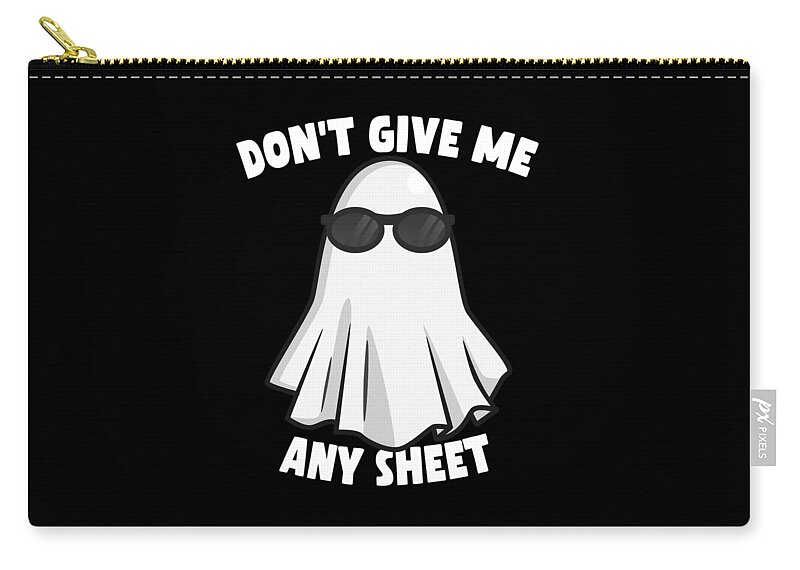 Halloween Zip Pouch featuring the digital art Dont Give Me Any Sheet Funny Ghost by Flippin Sweet Gear