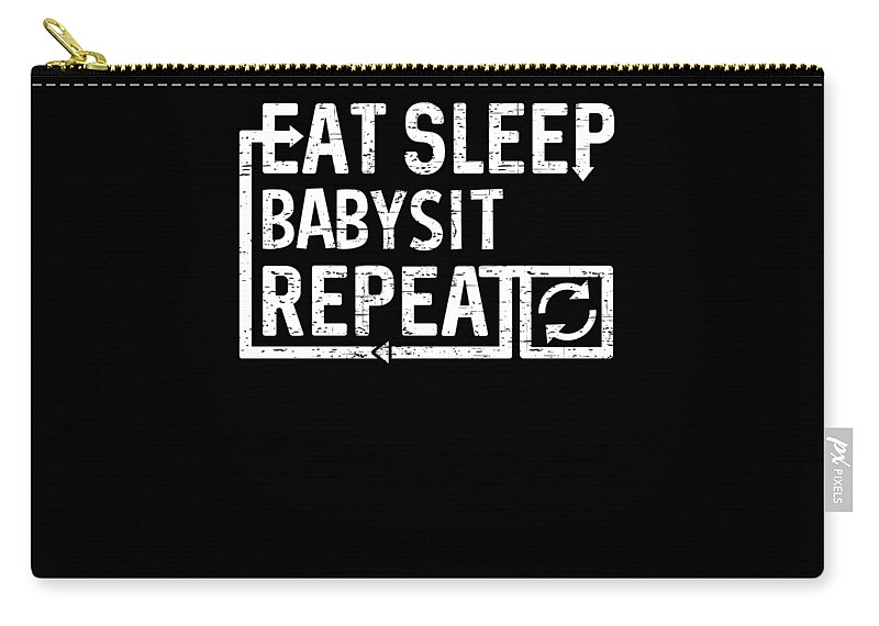 Cool Zip Pouch featuring the digital art Eat Sleep Babysit by Flippin Sweet Gear