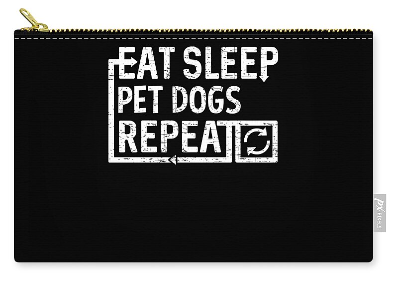 Cool Zip Pouch featuring the digital art Eat Sleep Pet Dogs by Flippin Sweet Gear