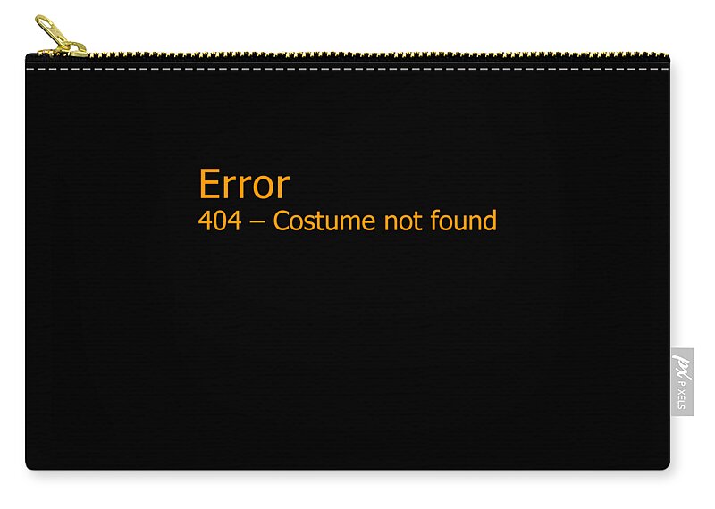 Halloween Zip Pouch featuring the digital art Error 404 Costume Not Found by Flippin Sweet Gear