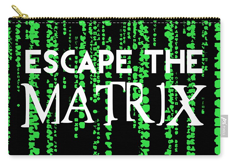 Escape The Matrix - Wake Up Zip Pouch by Nobodys Hero - Fine Art America