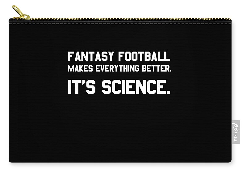 Funny Zip Pouch featuring the digital art Fantasy Football Makes Everything Better Its Science by Flippin Sweet Gear