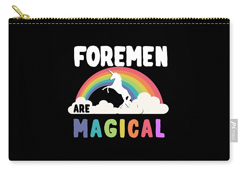 Funny Zip Pouch featuring the digital art Foremen Are Magical by Flippin Sweet Gear