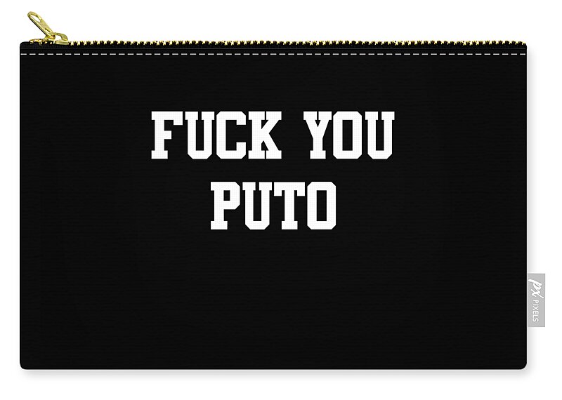 Funny Zip Pouch featuring the digital art Fuck You Puto by Flippin Sweet Gear
