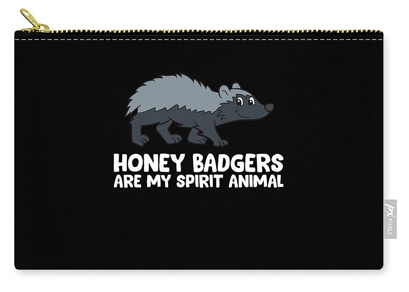 Funny Honey Badger Lover Honey Badgers Are My Spirit Animal Carry-all Pouch  by EQ Designs - Pixels