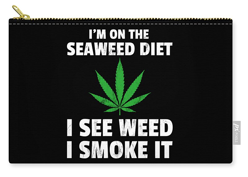 Funny Stoner For Smoking Weed W Marijuana Leaf Saying Carry-all Pouch by  Noirty Designs - Fine Art America