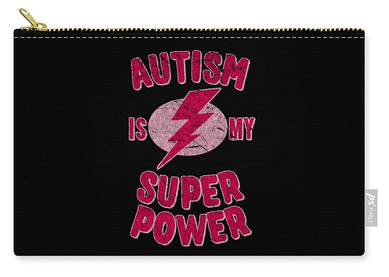 Autism Zip Pouch featuring the digital art Girls Autism Is My Super Power by Flippin Sweet Gear