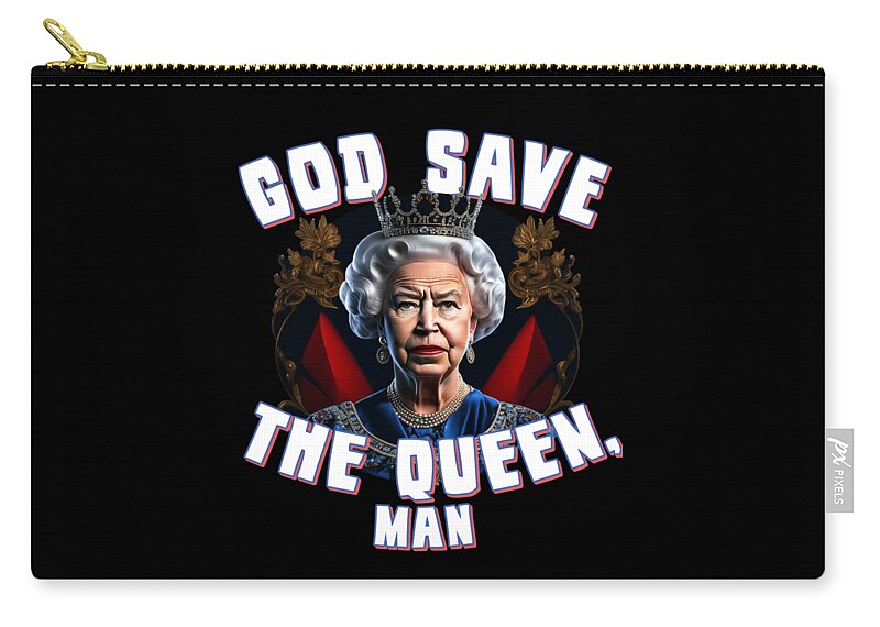 Funny Zip Pouch featuring the digital art God Save the Queen Man by Flippin Sweet Gear