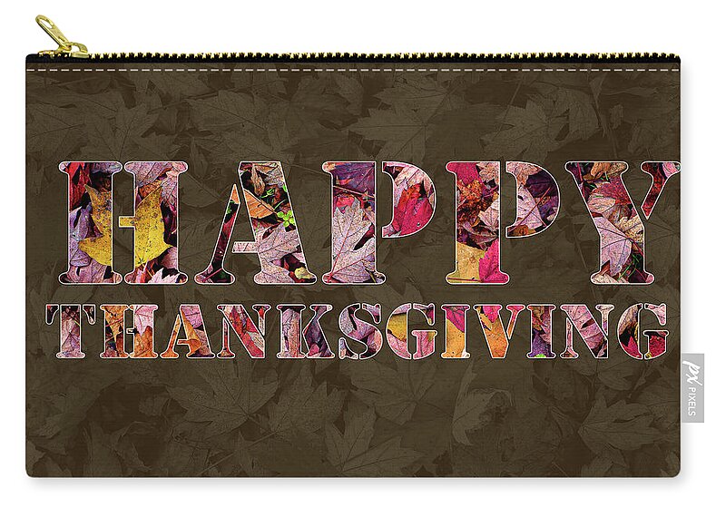 Happy Thanksgiving Greeting Card Colorful Leaves Knockout Text Fall Autumn Zip Pouch featuring the photograph Happy Thanksgiving Greeting Card by David Morehead