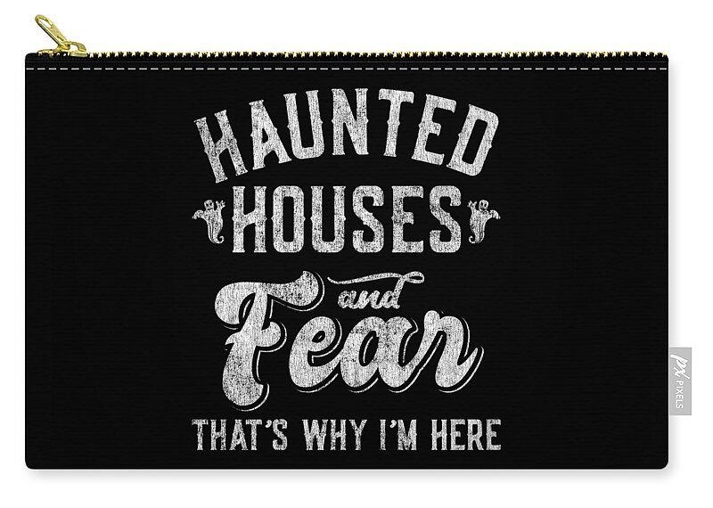 Cool Zip Pouch featuring the digital art Haunted Houses and Fear Thats Why Im Here Halloween by Flippin Sweet Gear