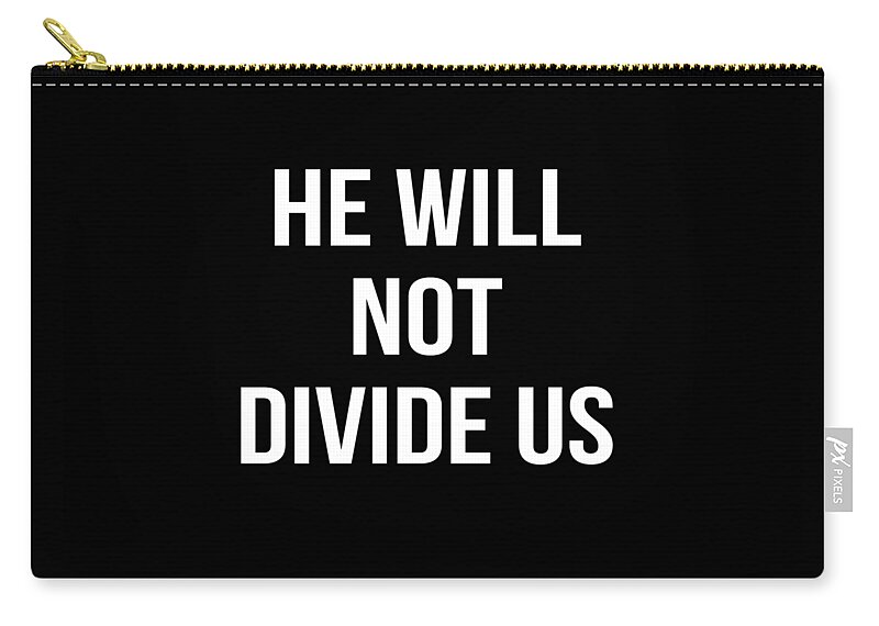 Funny Zip Pouch featuring the digital art He Will Not Divide Us Anti-Trump by Flippin Sweet Gear