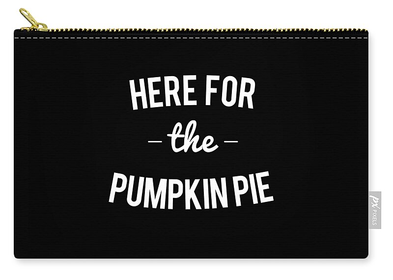 Christmas 2023 Zip Pouch featuring the digital art Here For the Pumpkin Pie Thanksgiving Christmas by Flippin Sweet Gear