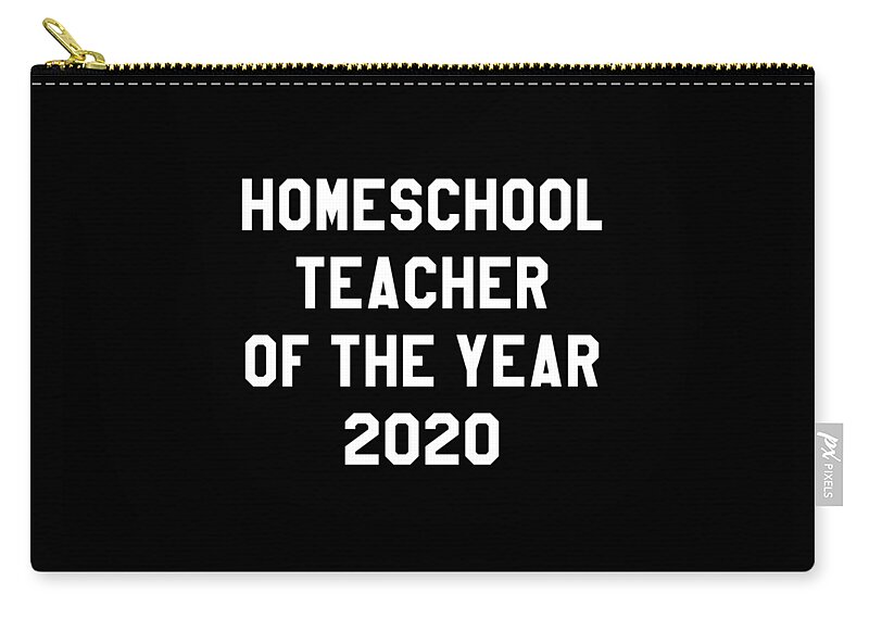 Gifts For Mom Zip Pouch featuring the digital art Homeschool Teacher of the Year 2020 by Flippin Sweet Gear