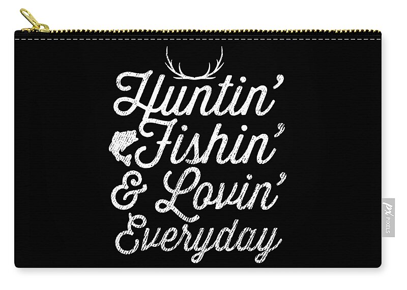 Hunting Fishing Loving Every Day Deer Hunter Gift Zip Pouch by Haselshirt -  Pixels