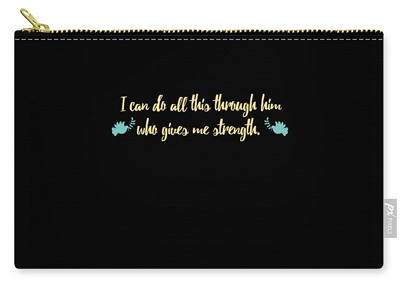 Funny Zip Pouch featuring the digital art I Can Do All This Through Him Who Gives Me Strength by Flippin Sweet Gear