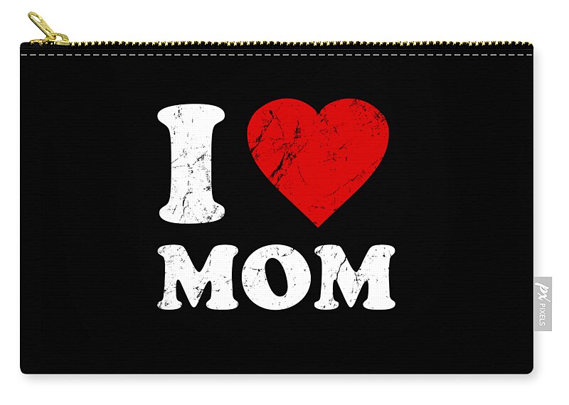 Gifts For Mom Zip Pouch featuring the digital art I Love Mom by Flippin Sweet Gear