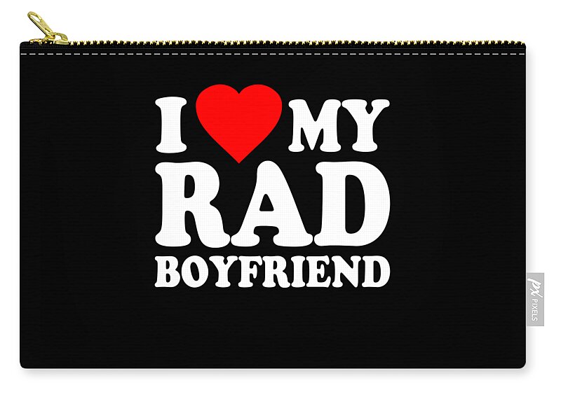 Gifts For Girlfriend Zip Pouch featuring the digital art I Love My Rad Boyfriend by Flippin Sweet Gear
