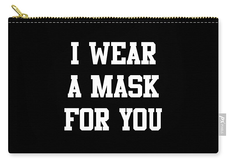 Cool Zip Pouch featuring the digital art I Wear a Mask For You by Flippin Sweet Gear
