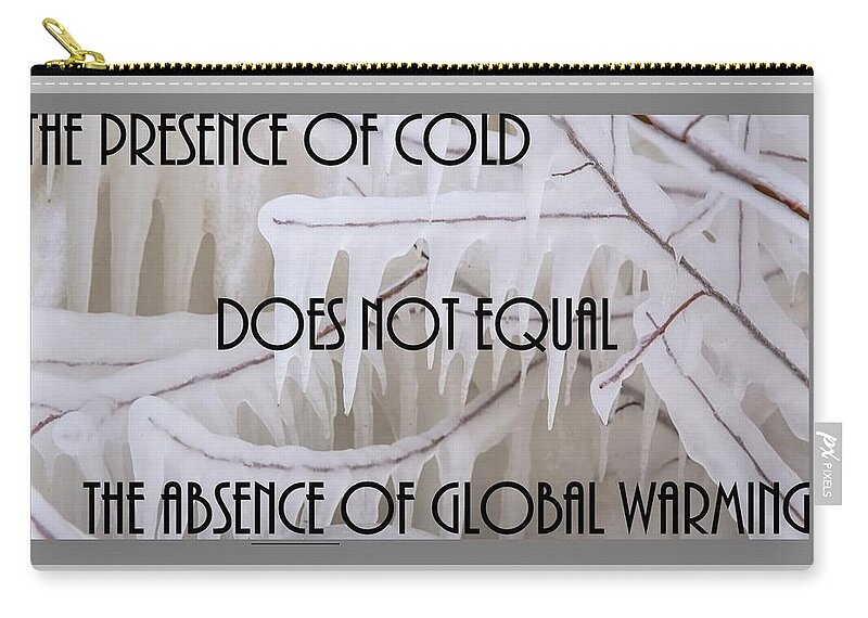 Freezing Rain Carry-all Pouch featuring the photograph Icicles and Global Warming by Nancy Ayanna Wyatt