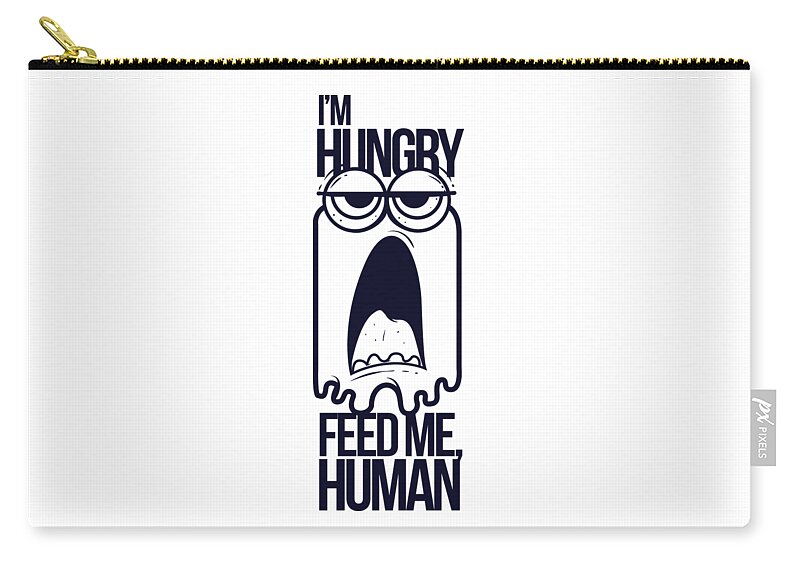 Cute Carry-all Pouch featuring the digital art Im Hungry Feed Me Human by Jacob Zelazny