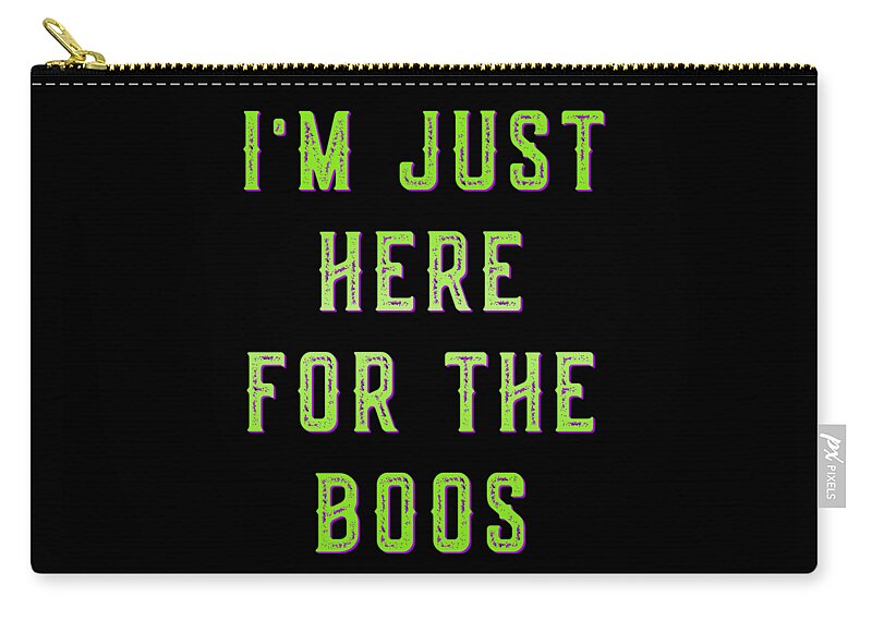 Funny Zip Pouch featuring the digital art Im Just Here For The Boos by Flippin Sweet Gear