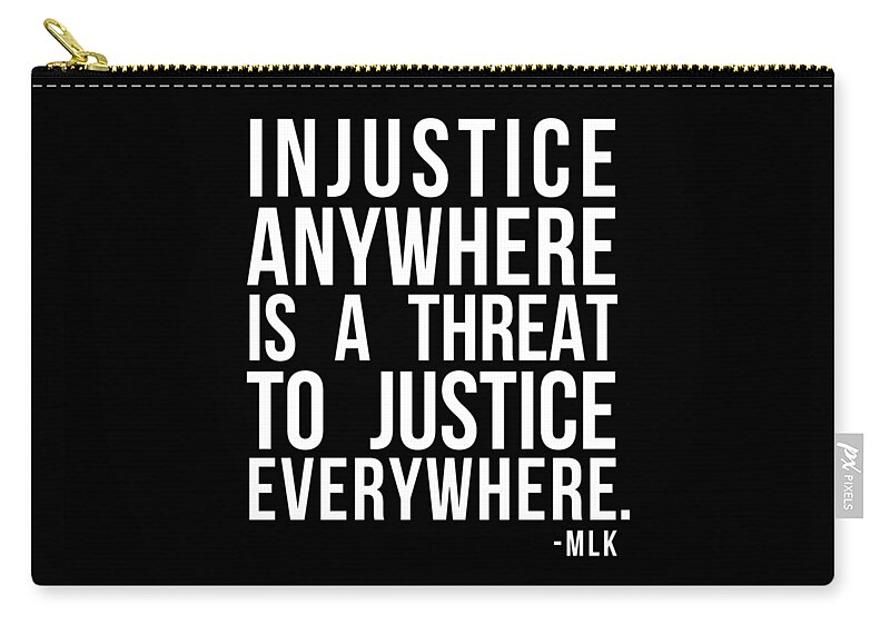Funny Zip Pouch featuring the digital art Injustice Anywhere Is A Threat To Justice Everywhere by Flippin Sweet Gear