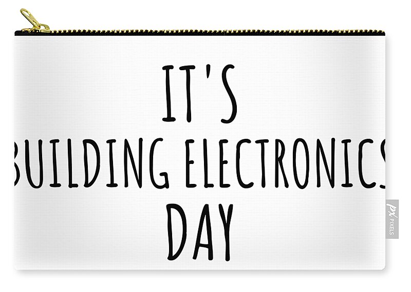 Building Electronics Gift Zip Pouch featuring the digital art It's Building Electronics Day by Jeff Creation
