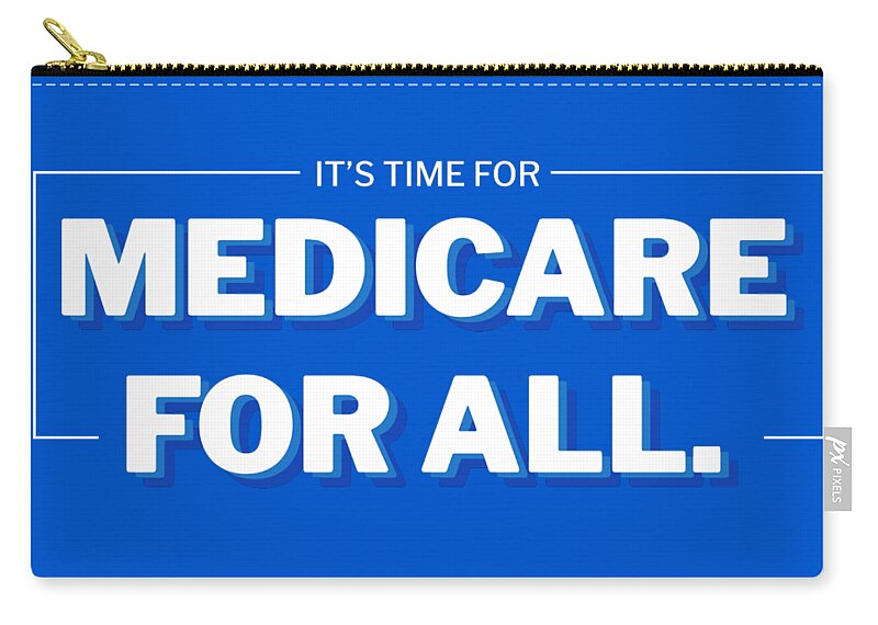 2020 Election Zip Pouch featuring the digital art Its Time For Medicare For All Pro DemocratsBiden 2020 Election by TheCoolSwag