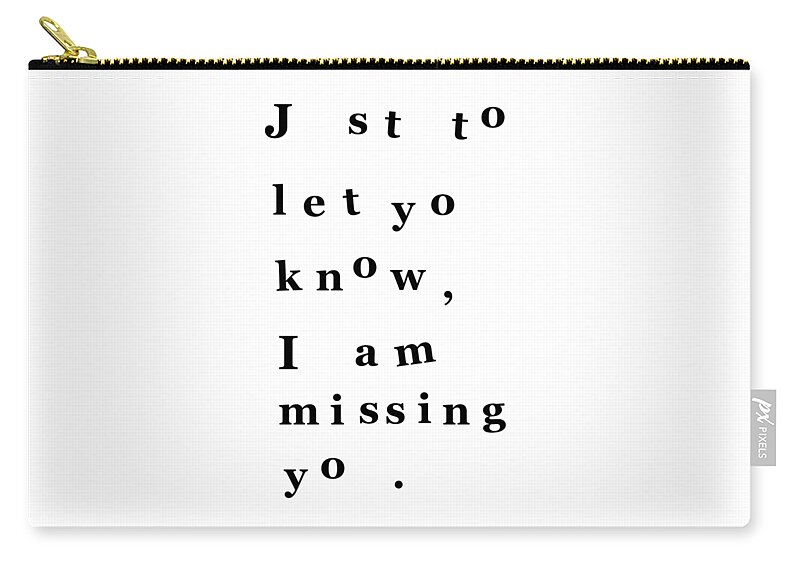 Just To Let You Know I Am Missing You Zip Pouch featuring the digital art Just to let you know I am missing you by Madame Memento
