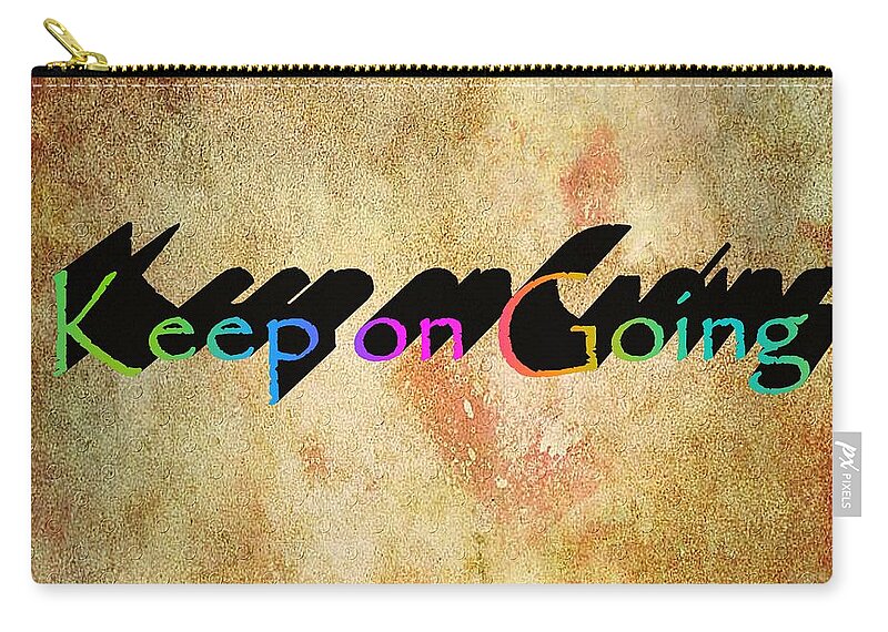 Motivational Zip Pouch featuring the digital art Keep on Going by Ramona Matei