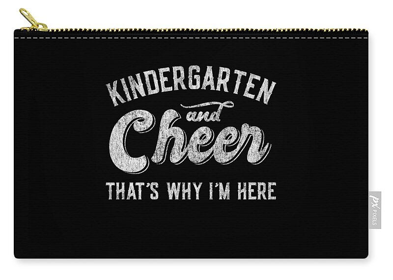 Cool Zip Pouch featuring the digital art Kindergarten and Cheer Thats Why Im Here by Flippin Sweet Gear