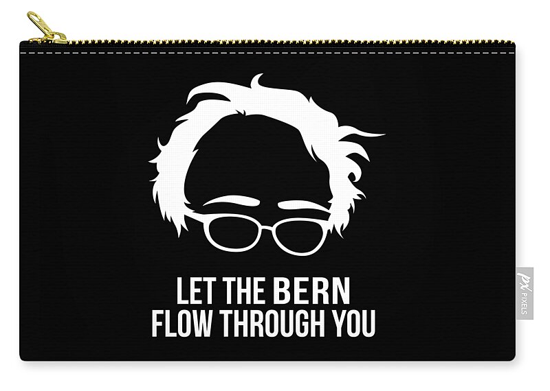 Cool Zip Pouch featuring the digital art Let the Bern Flow Through You Bernie Sanders by Flippin Sweet Gear