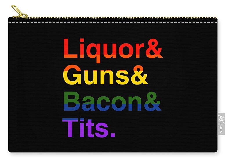 Funny Zip Pouch featuring the digital art LGBT Liquor Bacon Guns Tits by Flippin Sweet Gear
