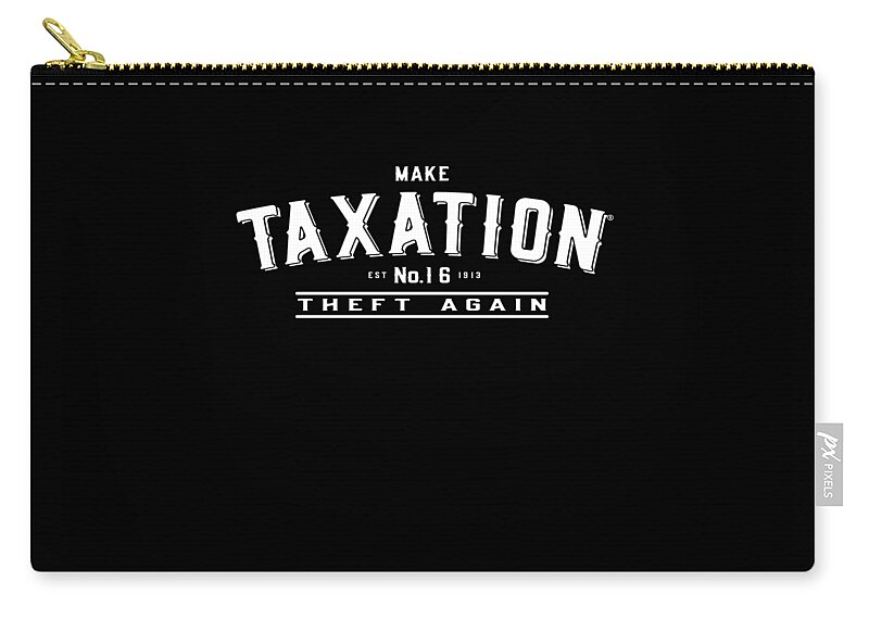 Funny Zip Pouch featuring the digital art Make Taxation Theft Again by Flippin Sweet Gear