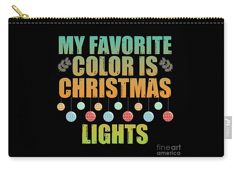 My Favorite Color Is Christmas Lights Zip Pouch featuring the digital art My Favorite color is Christmas lights by DSE Graphics