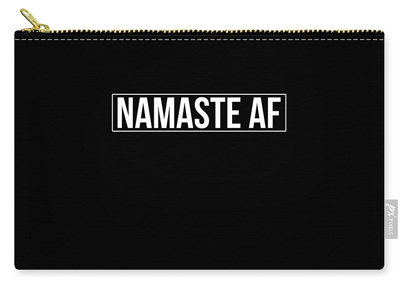 Funny Zip Pouch featuring the digital art Namaste AF Yoga by Flippin Sweet Gear