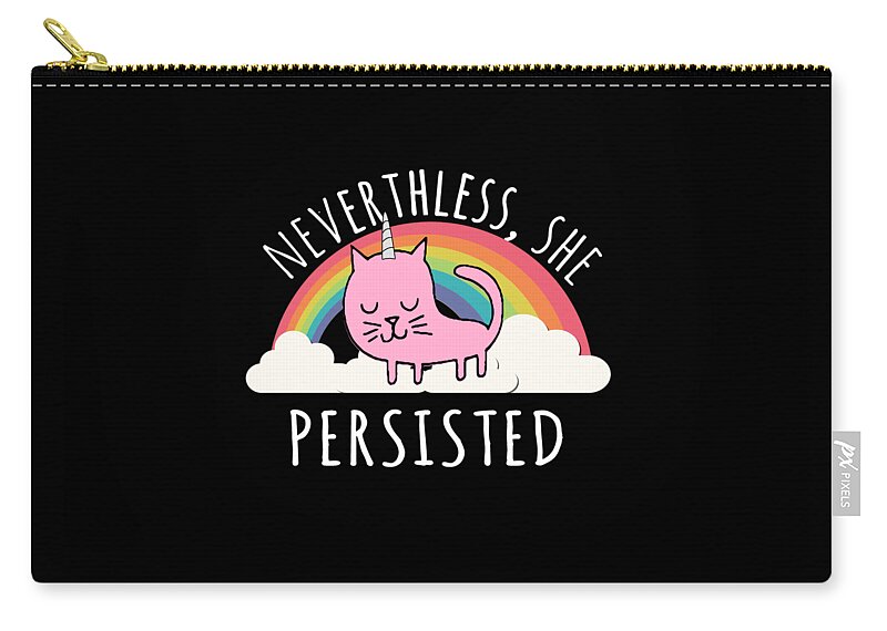 Funny Zip Pouch featuring the digital art Nevertheless She Persisted by Flippin Sweet Gear
