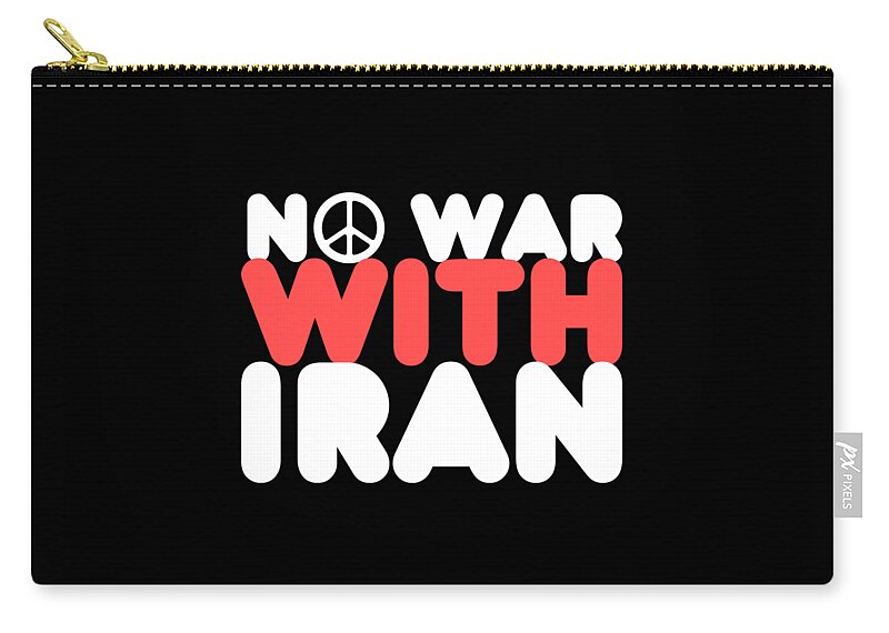 Cool Zip Pouch featuring the digital art No War With Iran Peace Middle East by Flippin Sweet Gear