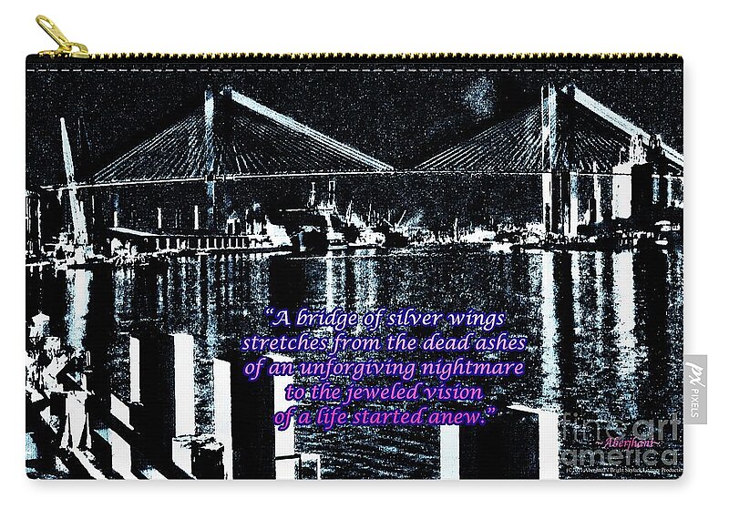 Savannah River Bridge Collection Zip Pouch featuring the digital art Of Time and the Savannah River Bridge Number 3 with Text by Aberjhani