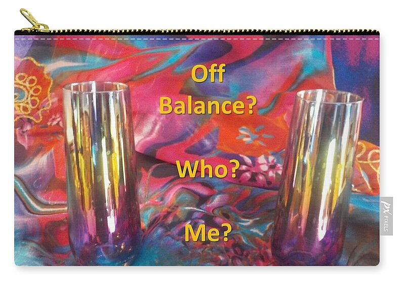 Colorful Carry-all Pouch featuring the photograph Off Balance? Who? Me? by Nancy Ayanna Wyatt