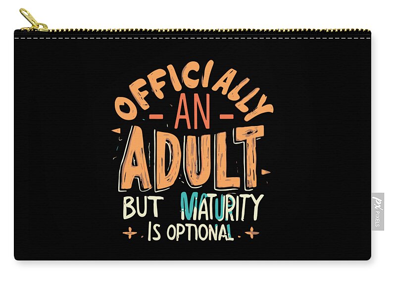 18th Birthday Zip Pouch featuring the digital art Officially an Adult But Maturity is Optional 18th Birthday by Flippin Sweet Gear