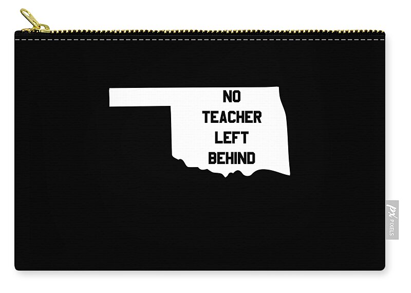 Funny Zip Pouch featuring the digital art Oklahoma No Teacher Left Behind Protest by Flippin Sweet Gear