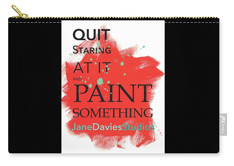 Motivation Zip Pouch featuring the digital art Paint Something by Jane Davies