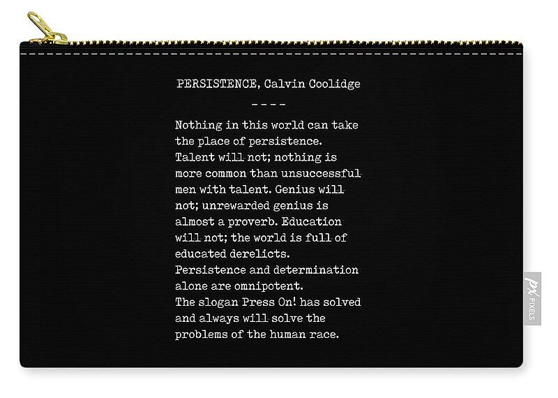 Persistence Zip Pouch featuring the digital art Persistence - Calvin Coolidge Quote - Press On - Motivational, Inspiring - Typewriter, Minimal by Studio Grafiikka