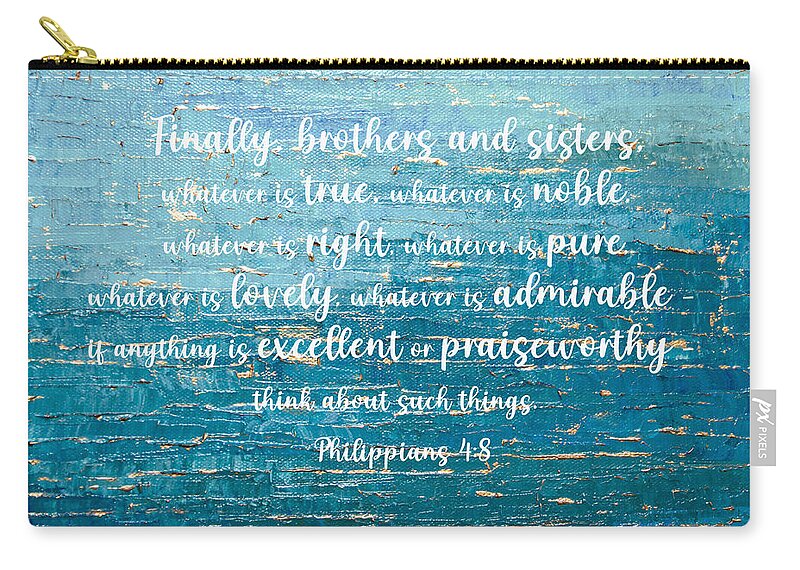True Zip Pouch featuring the digital art Philippians, Finally brothers and sisters, whatever is true by Linda Bailey