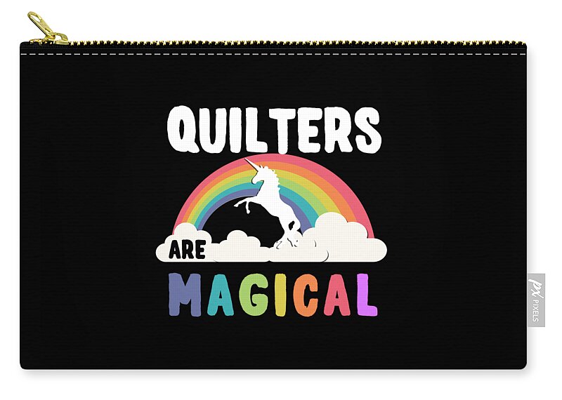 Funny Zip Pouch featuring the digital art Quilters Are Magical by Flippin Sweet Gear