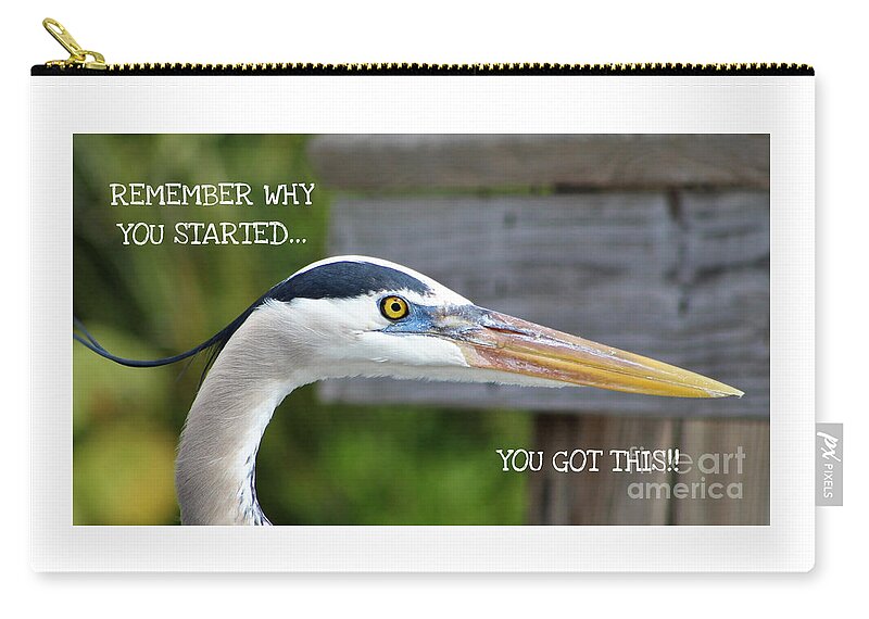 Heron Zip Pouch featuring the photograph Remember Why You Started... by Joanne Carey