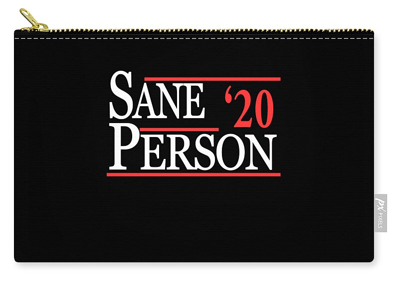 Funny Zip Pouch featuring the digital art Sane Person 2020 by Flippin Sweet Gear