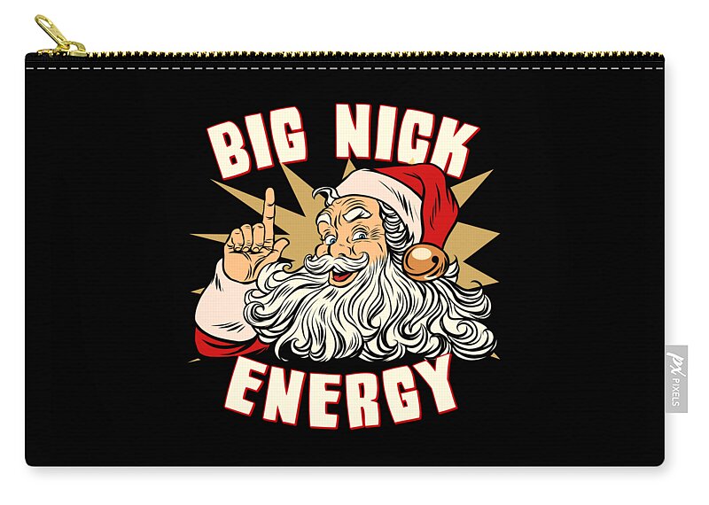Christmas 2023 Zip Pouch featuring the digital art Santa Big Nick Energy Funny Christmas by Flippin Sweet Gear